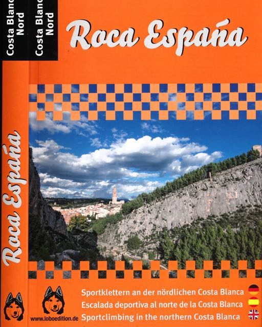 Wagenhals, Stefan - Roca Espa?a: The 40 best climbing spots on the northern Costa Blanca and Costa del Azahar.
