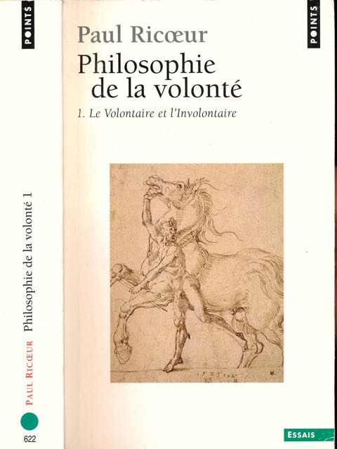 Ricoeur, Paul - Philosophie de la Volont: 1. Le volontaire et l'involontaire.