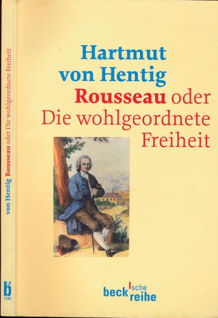 Hentig, Hartmut von - Rousseau oder Die wohlgeordnete Freiheit.