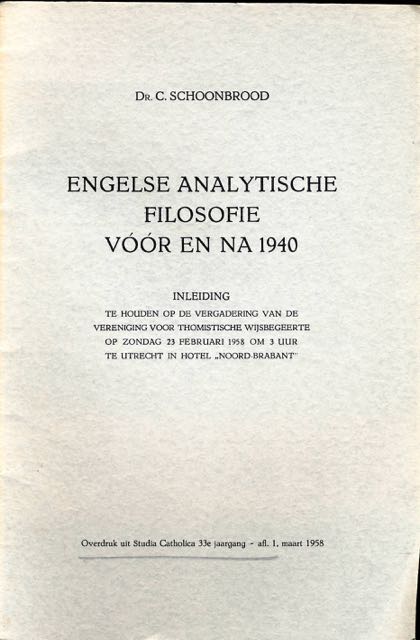 Schoonbrood, Dr. C - Engelse Analytische Filosofie vr en na 1940: Inleiding te houden van de vereniging voor Thomistische wijsbegeerte op zondag 23 februari 1958 om 3 uur te Utrecht in hotel 