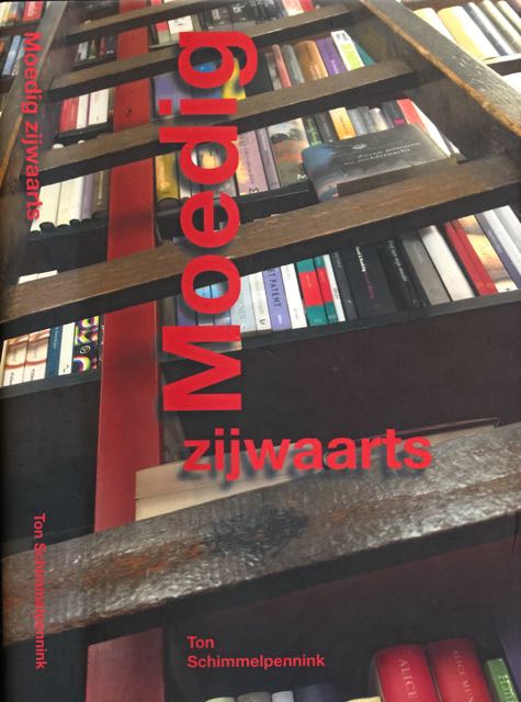 Schimmelpennink, Ton - Moedig zijwaarts: Verzamelde stukjes van een boekhandelaar.