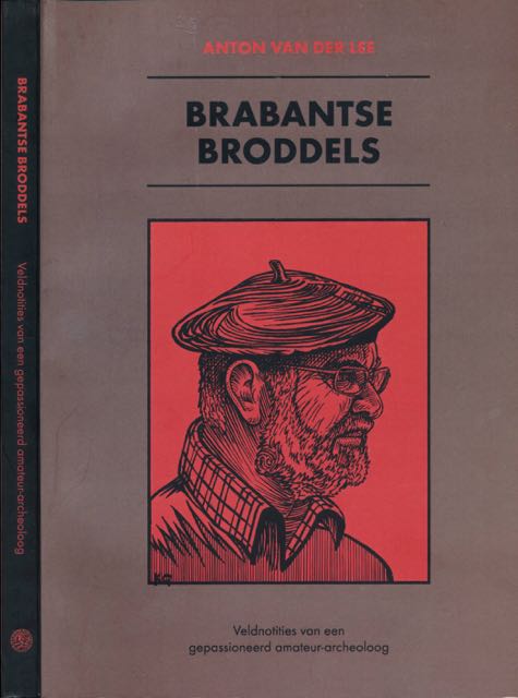 Lee, Anton van der - Brabantse Broddels: Veldnotities van een gepassioneerd amateur-archeloog.