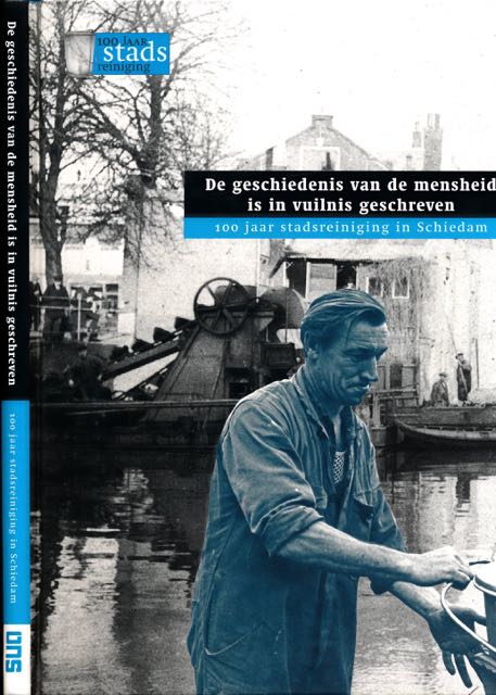 Landr, Nienke & Nathalie Lans - Honderd jaar Stadsreiniging in Schiedam: De geschiedenis van de mensheid is in de vuilnis geschreven.