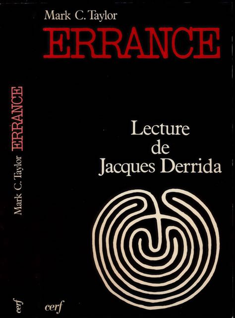 Taylor, Mark C - Errance: Lecture de Jacques Derrida: Un essai d'a-thologie postmoderne traduit par Michel Barat.