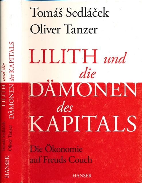 Sedlcek, Toms & Oliver Tanzer - Lilith und die Dmonen des Kapitals: Die konomie auf Freuds Couch.