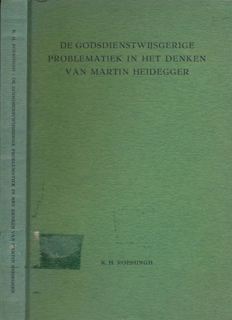 Roessingh, Karel Hendrik - De Godsdienstwijsgerige Problematiek in het Denken van Martin Heidegger.