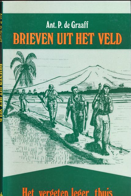 Graaff, Ant. P. de - Brieven uit het Veld: Het vergeten leger thuis.