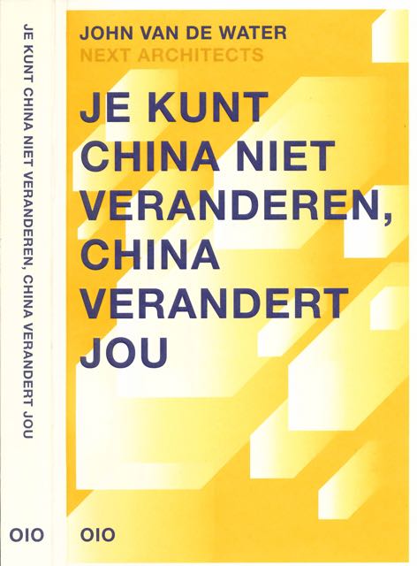 Water, John van de - Je kunt China niet veranderen, China verandert jou.