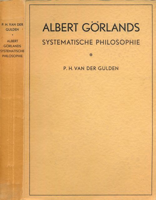 Gulden, Pieter Hendrik van der. - Albert Grlands systematische Philosophie.
