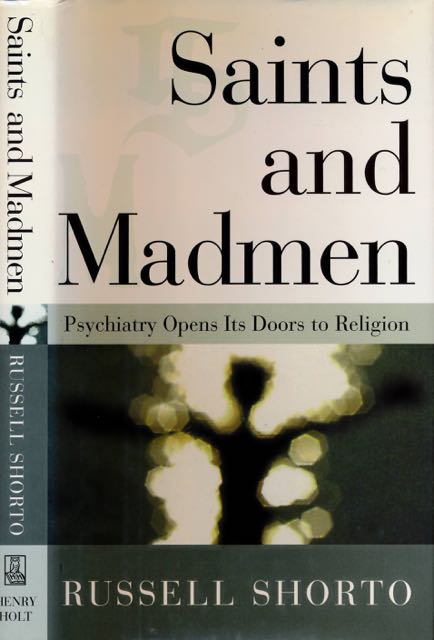 Shorto, Russell - Saints and Madman: Psychiatry opens it doors to religion.