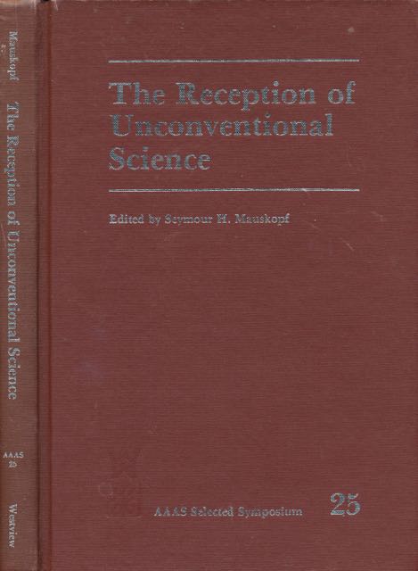 Mauskopf, Seymour H. (Editor) - The Reception of Unconventionel Science.