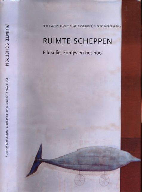 Zilfhout, Peter van, Charles Vergeer, Niek Wiskerke (red.) - Ruimte Scheppen: Filosofie, Fontys en het HBO.