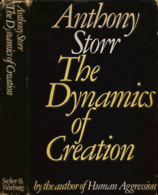 Storr, Anthony. - The Dynamics of Creation.