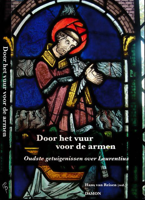 Reisen, Hans (redactie) - Door het Vuur voor de Armen: Oudste getuigenissen over Laurentius.
