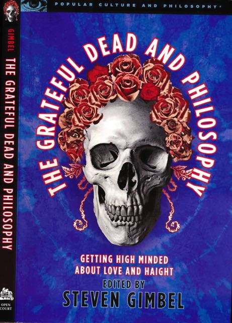 Gimbel, Steven (editor) - The Grateful Dead and Philosophy: Getting high minded about love and haight.