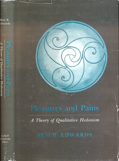 Edwards, Rem B - Pleasures and Pains: A theory of qualitative hedonism.