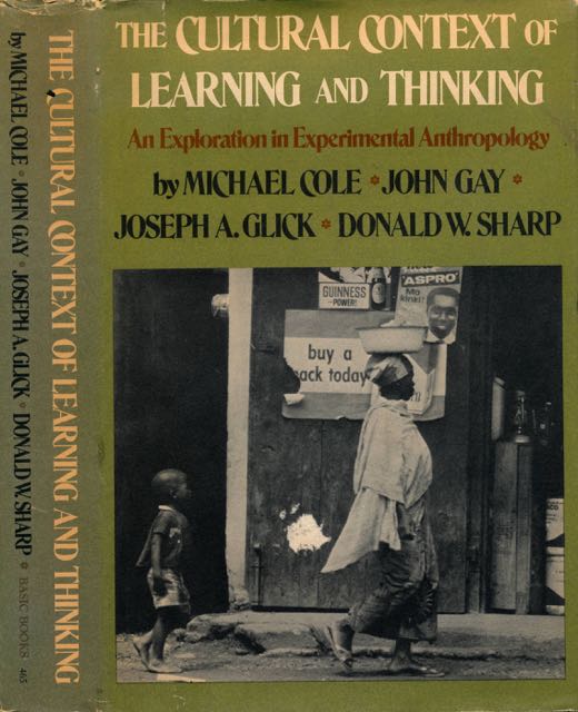 Cole, Michael & John Gay, Joseph A. Glick, Donald W. Sharp - The Cultural Context of Learning and Thinking: An exploration in experimantal Anthropology.