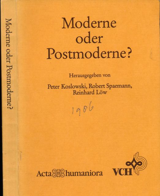 KOSLOWSKI, P., SPAEMANN, R. , LW, R. , (Hrsg.) - Moderne und Postmoderne? Zur Signatur des gegenwrtigen Zeitalters.