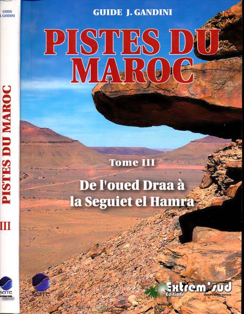 Gandini, Jacques - Pistes du Maroc: Tome III De l'oued Draa  la Seguiet el Hamra.