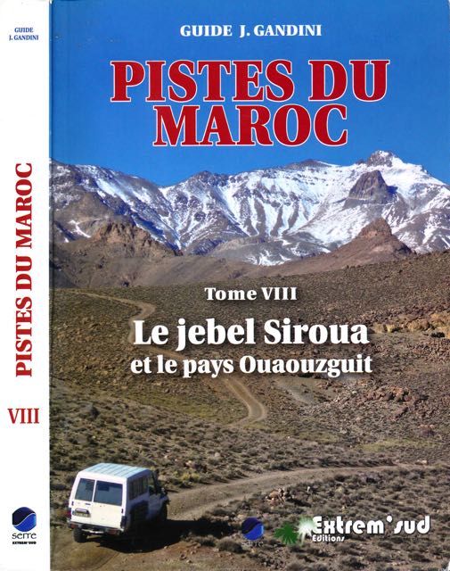 Gandini, Jacques - Pistes du Maroc: Tome: VIII Le jebel Siroua et le pays Ouauzguit.