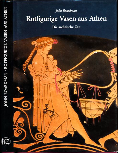 Boardman, John - Rotfigurige Vasen aus Athen: Die archaische Zeit. Ein Handbuch.