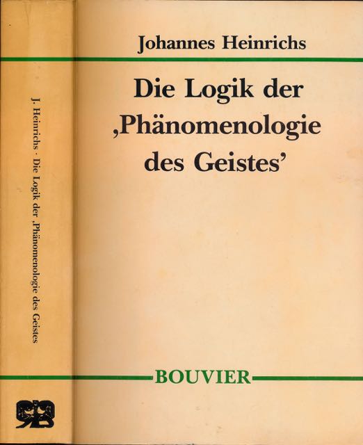 Heinrichs, Johannes - Die Logik der 'Phnomenologie des Geistes'.