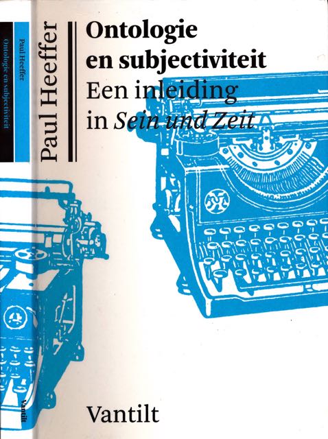 Heeffer, Paul - Ontologie en Subjectiviteit: Een inleiding in Sein und Zeit.