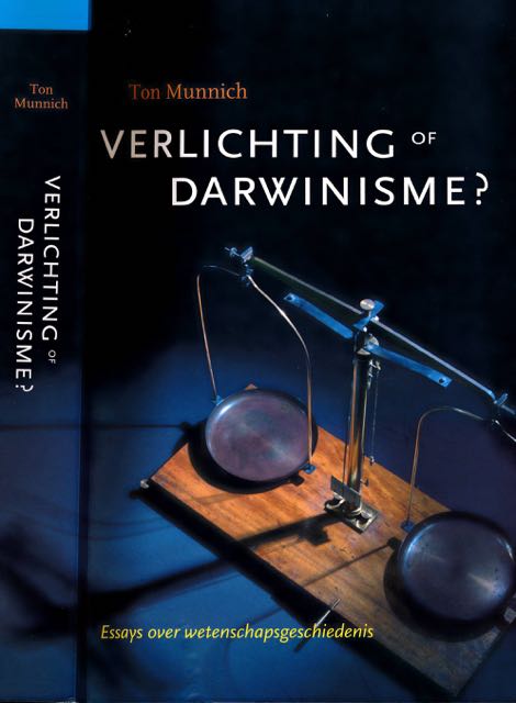 Munnich, Ton - Verlichting of Darwinisme?: Essays over wetenschapsgeschiedenis.