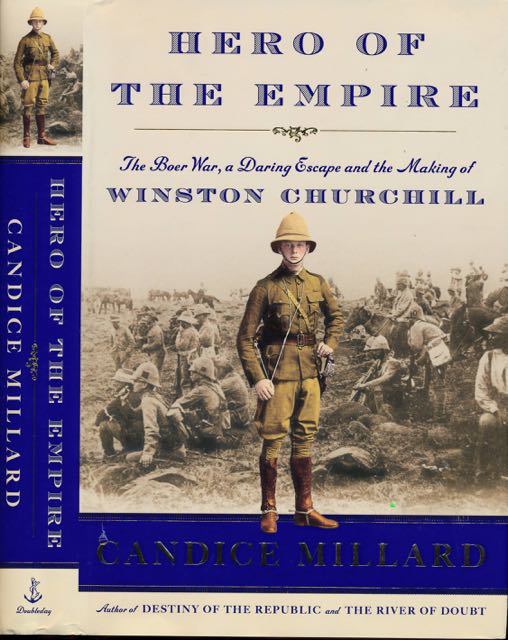 Millard, Candice - Hero of the Empire: the Boer war, a daring escape and the making of Winston Churchill.