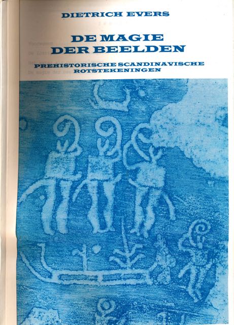 Evers, Dietrich - De Magie der Beelden. Prehistorische Scandinavische Rotstekeningen.