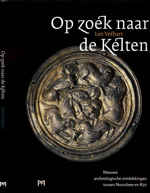 Verhart, Leo - Op Zoek naar de Kelten: Nieuwe archeologische ontdekkingen tussen Noordzee en Rijn.