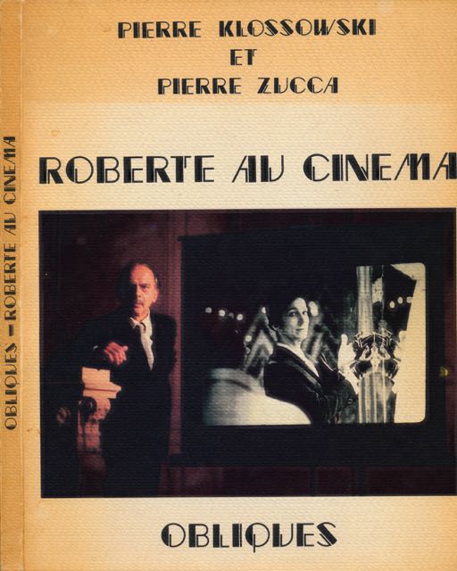 Klossowski, Pierre & Pierre Zucca - Roberte au Cinema.