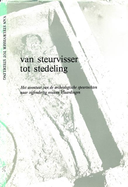 Vos-Dahmen von Buchholz, T. (redactie) - Van Steurvisser tot Stedeling: Het avontuur van de archeologische speurtochten naar vijfendertig eeuwen Vlaardingen.