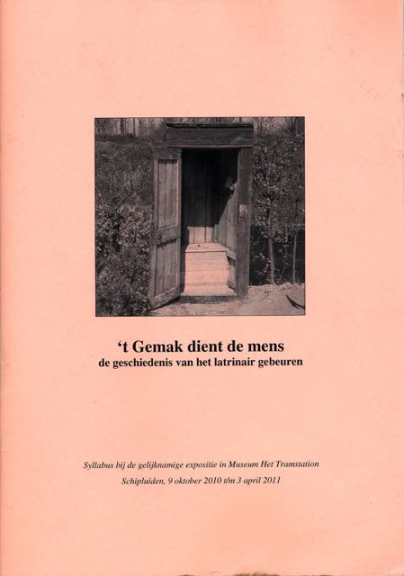Moerman, J. & Arjen Olsthoorn. - 't Gemak dient de Mens: De geschiedenis van het latrinair gebeuren.