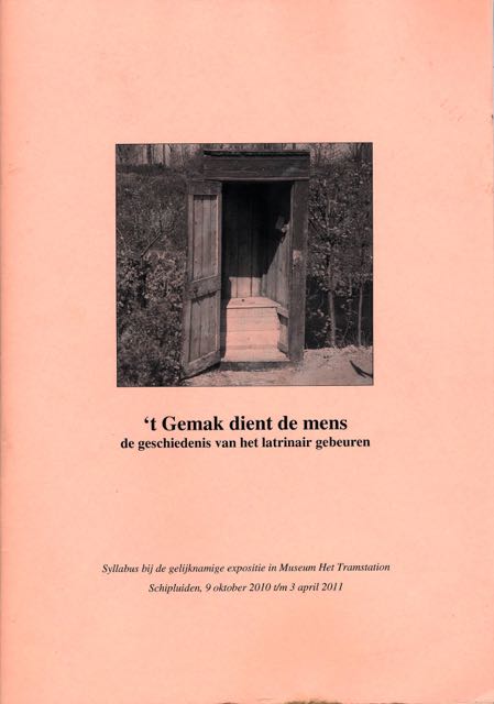 Moerman, J. & Arjen Olsthoorn - 't Gemak dient de Mens: De geschiedenis van het latrinair gebeuren.