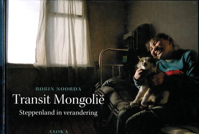 Noorda, Robin - Transit Mongoli: Steppenland in verandering.