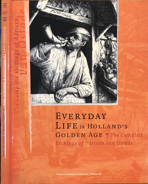 Coelen, Peter van der. & Theo Laurentius, S. William Pelletier a.o - Everyday Life in Holland's Golden Age: The complete etchings of Adriaen van Ostade.