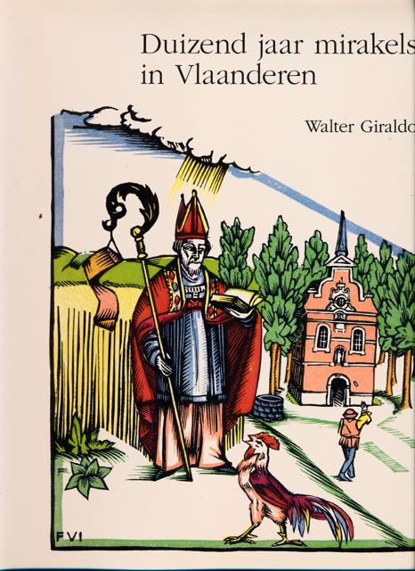 Giraldo, Walter - Duizend Jaar Mirakels in Vlaanderen.