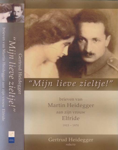 Heidegger, Gertrud (red.) - Mijn Lieve Zieltje: Brieven van Martin Heidegger aan zijn vrouw Elfride 1915-1970.