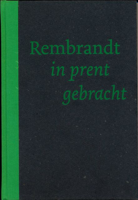 Schaeps, Jef & Studenten werkgroep Rembrandt 400 jaar, Nelke Bartelings, Annemarie van den Eijkel - Rembrandt in Prent Gebracht.