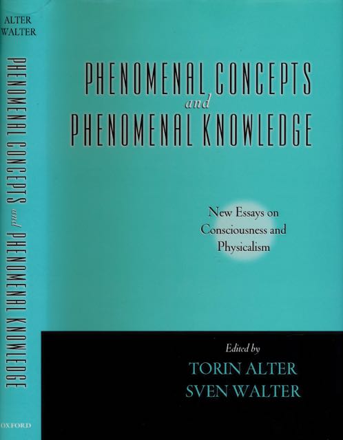 Alter, Torin & Sven Walter (ed) - Phenomenal Concepts and Phenomenal Knowledge. New Essays on Consciousness and Physicalism.