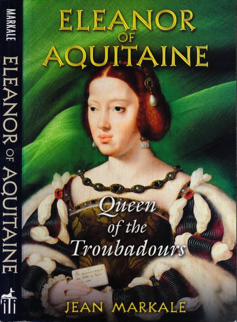 Markale, Jean - Eleanor of Aquitaine: Queen of the Troubadours.