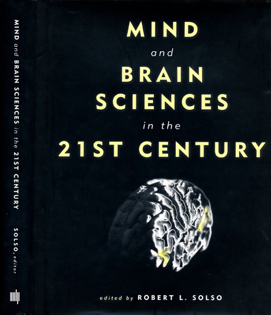 Solso, Robert (editor) - Mind and Brain Sciences in the 21st Century.