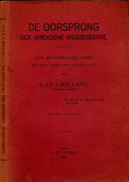 Bolland, G.J.P.J - De Oorsprong der Griekse Wijsbegeerte: Eene geschiedkundige schets met eene toegift voor vrijmetselaren.