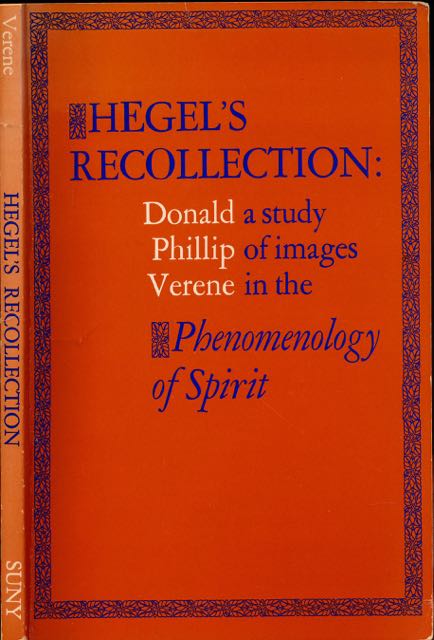 Verene, Donald Phillip - Hegel's Recollection: A study of images in t he Phenomenolofy of Spirit.