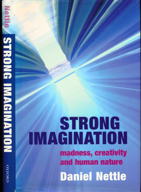Nettle, Daniel - Strong Imagination: Madness, creativity and Human Nature.