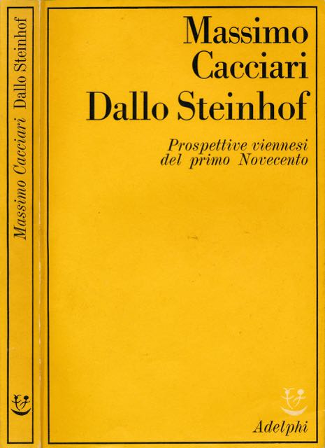 Cacciari, Massimo - Dallo Steinhof: Prospettive viennesi del primo Novecento.
