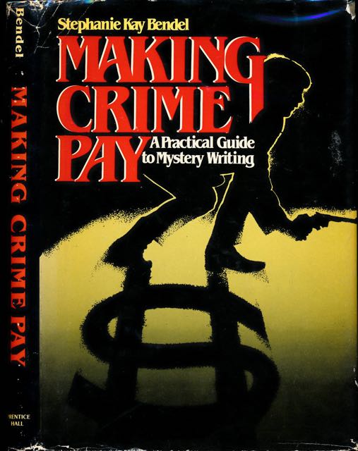 Kay Bendel, Stephanie - Making Crime Pay: A practical guide to mystery writing.