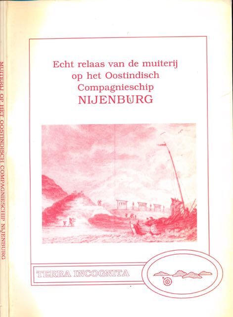 Jonge, Nienke de & Leonoor Kuijk; Liesbeth Oskamp - Echt Relaas van de Muiterij op het Oostindisch Compagnieschip Nijenburg.