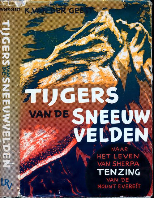 Geest, K. van der - Tijgers van de Sneeuwvelden: Roman naar het leven van Sherpa Tenzing.